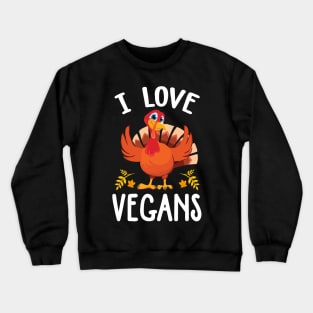 I Love Vegans Vegan Thanksgiving 2023 Crewneck Sweatshirt